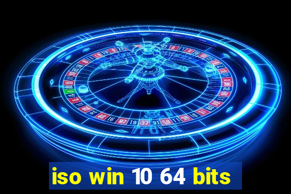 iso win 10 64 bits