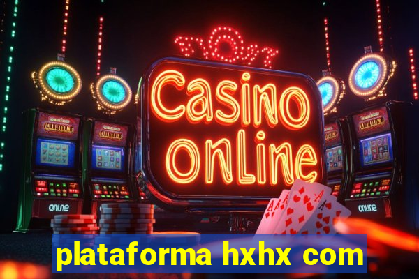 plataforma hxhx com