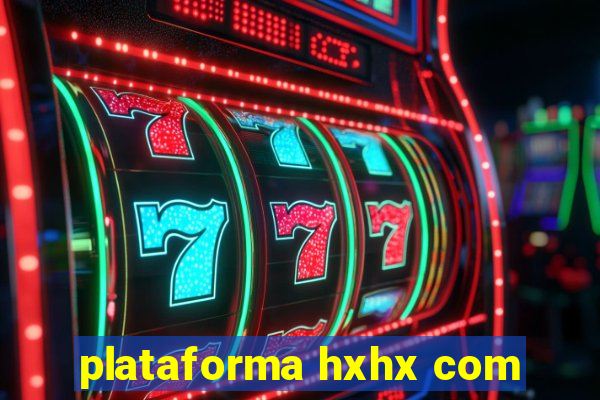 plataforma hxhx com