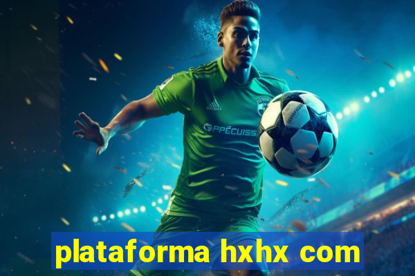 plataforma hxhx com