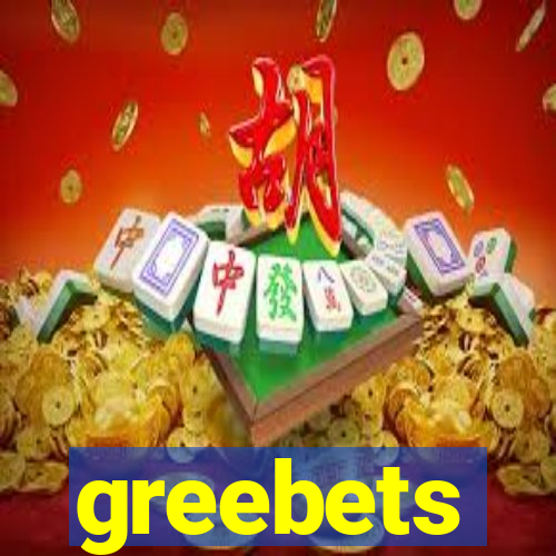 greebets