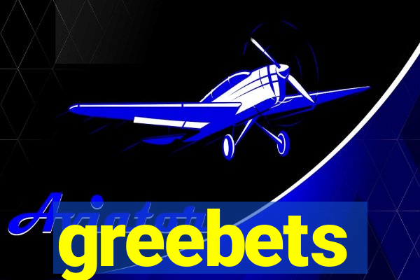 greebets