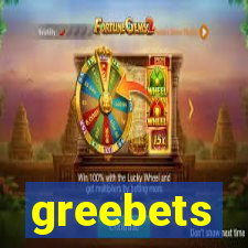 greebets