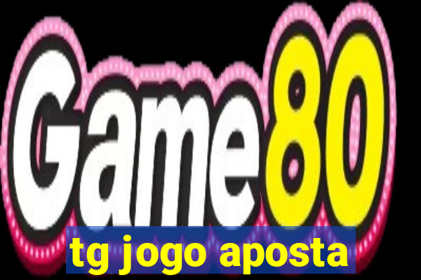 tg jogo aposta