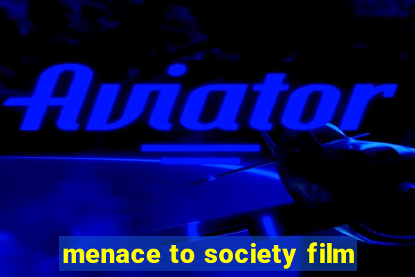 menace to society film