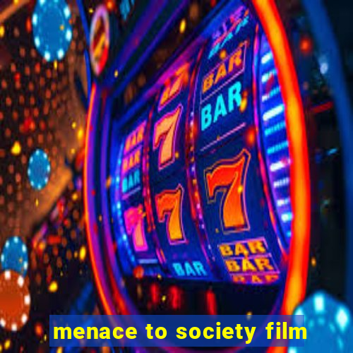 menace to society film