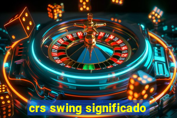 crs swing significado