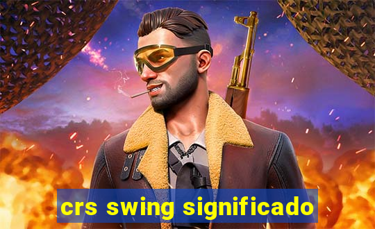 crs swing significado