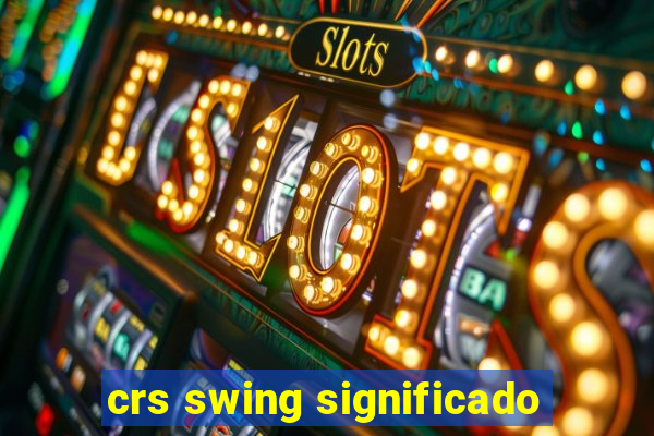 crs swing significado