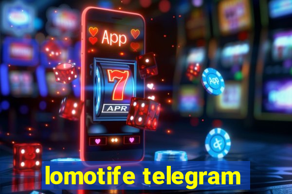 lomotife telegram