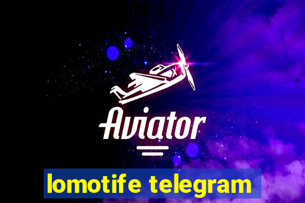 lomotife telegram