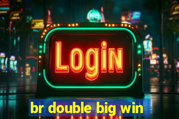 br double big win