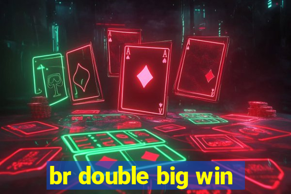 br double big win