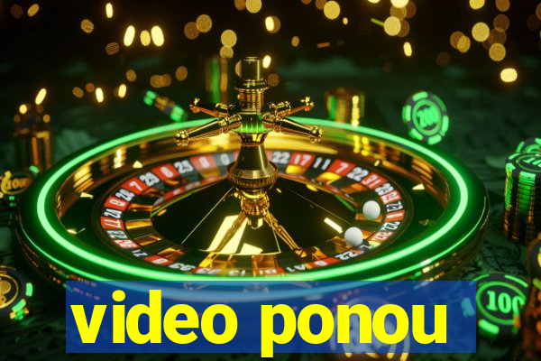 video ponou