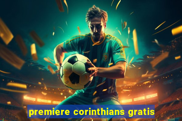 premiere corinthians gratis