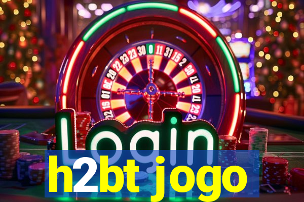 h2bt jogo