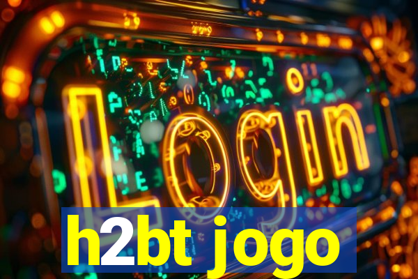 h2bt jogo