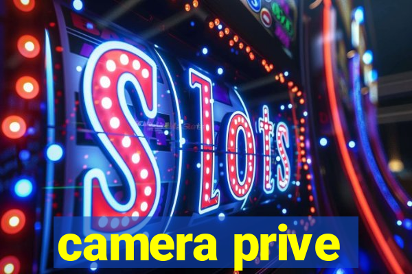 camera prive