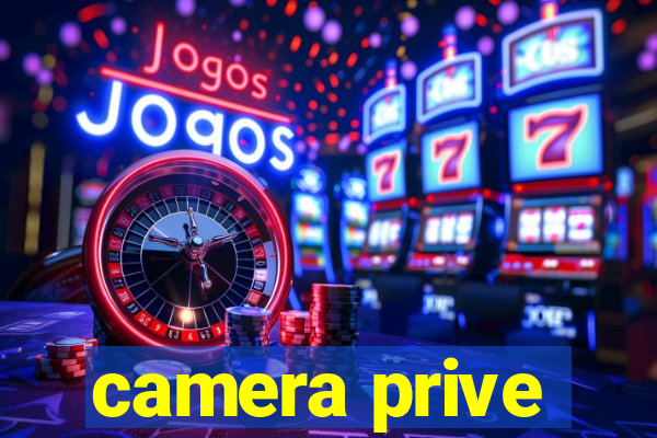 camera prive