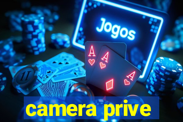 camera prive