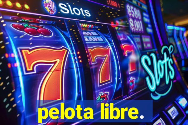 pelota libre.