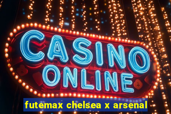 futemax chelsea x arsenal