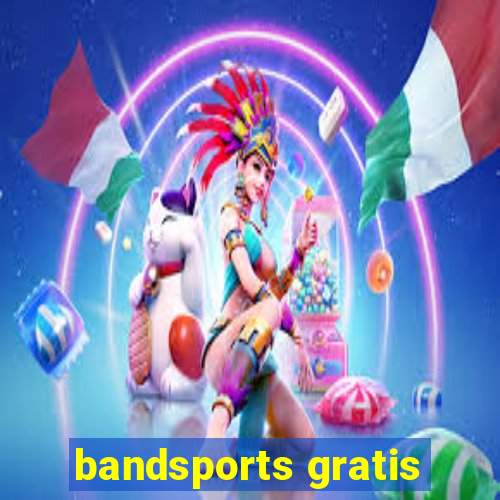 bandsports gratis