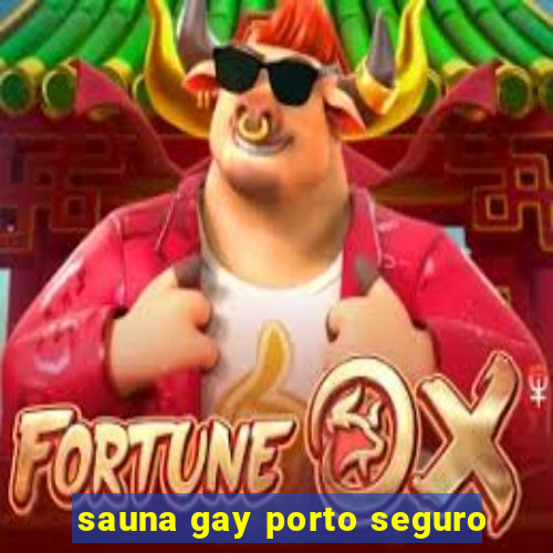 sauna gay porto seguro