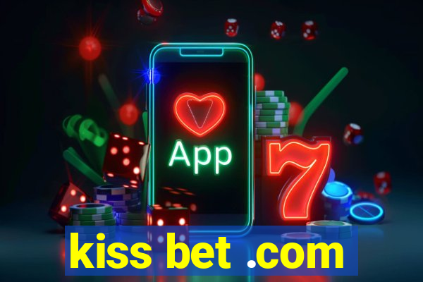 kiss bet .com