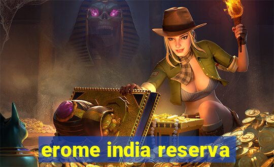 erome india reserva