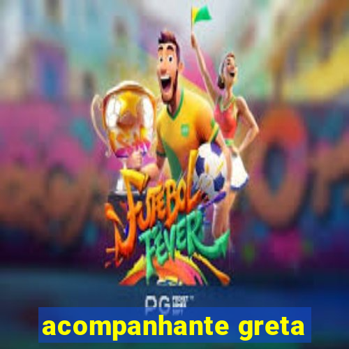 acompanhante greta