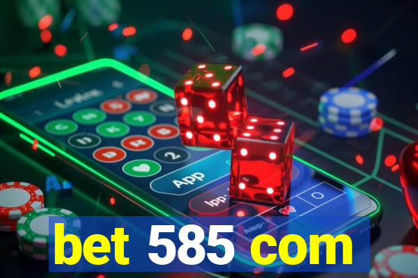 bet 585 com