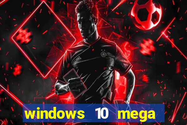 windows 10 mega lite download