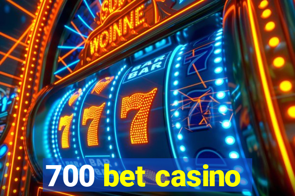 700 bet casino