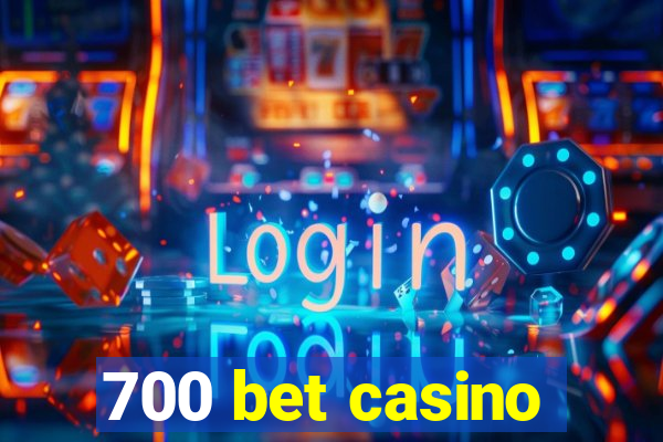 700 bet casino