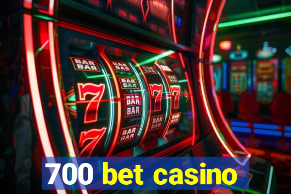 700 bet casino