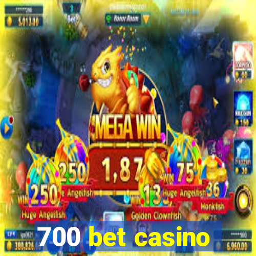 700 bet casino