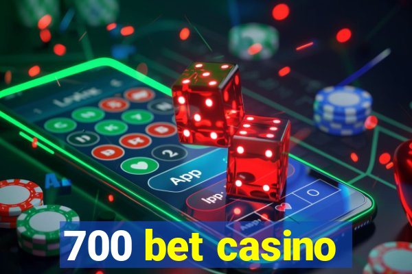 700 bet casino