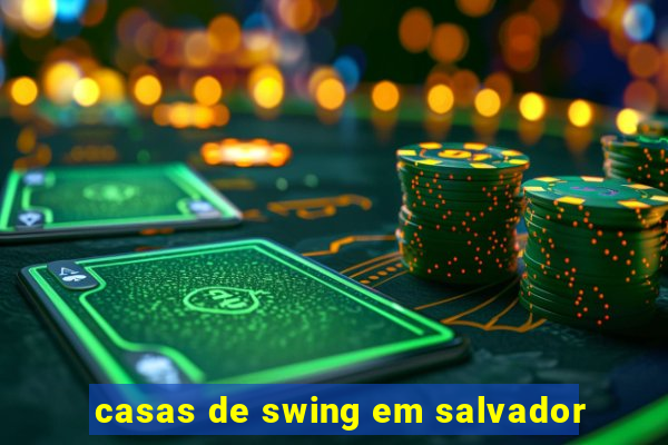 casas de swing em salvador