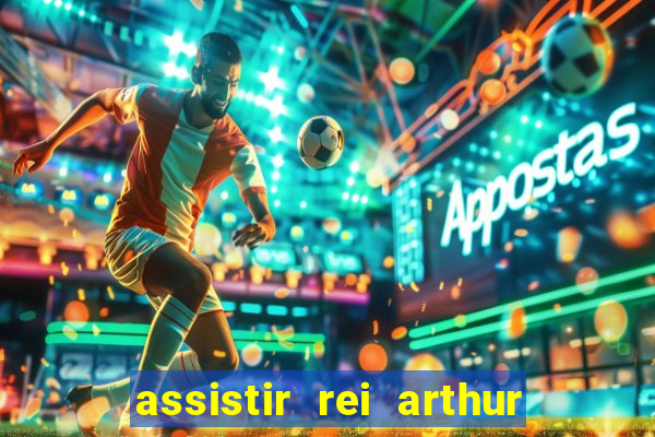 assistir rei arthur 2004 dublado