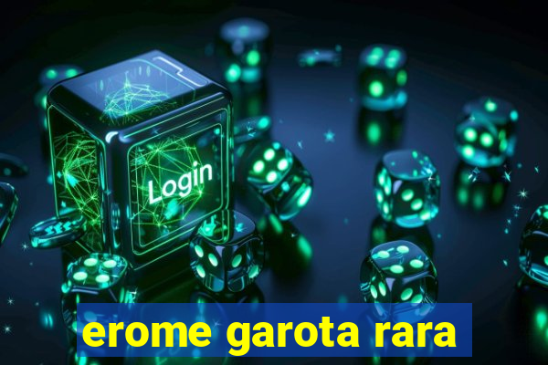 erome garota rara