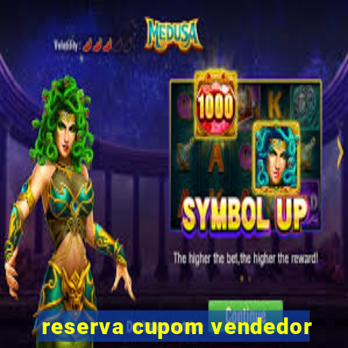 reserva cupom vendedor