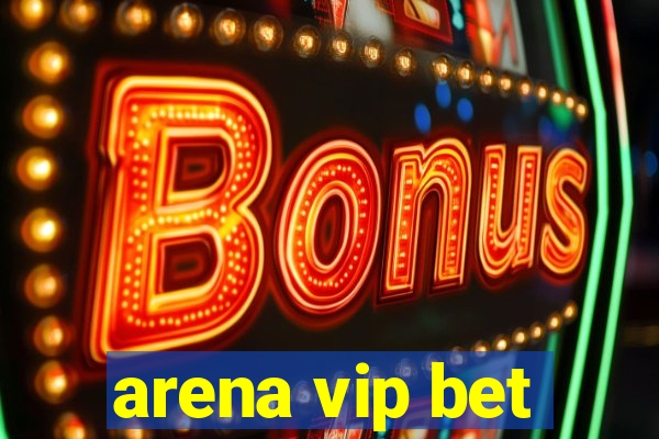 arena vip bet