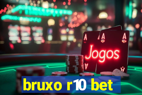 bruxo r10 bet