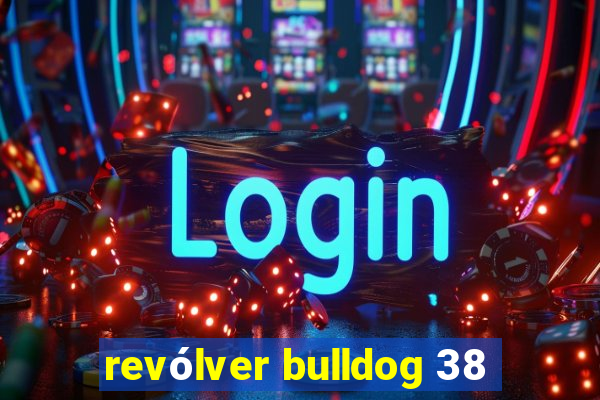 revólver bulldog 38