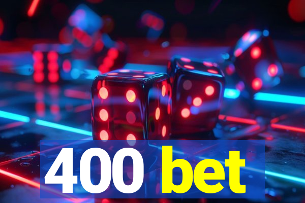 400 bet