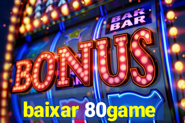 baixar 80game