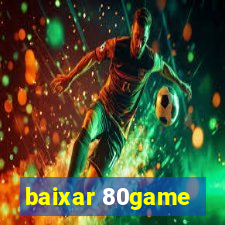 baixar 80game