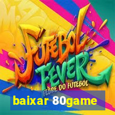 baixar 80game