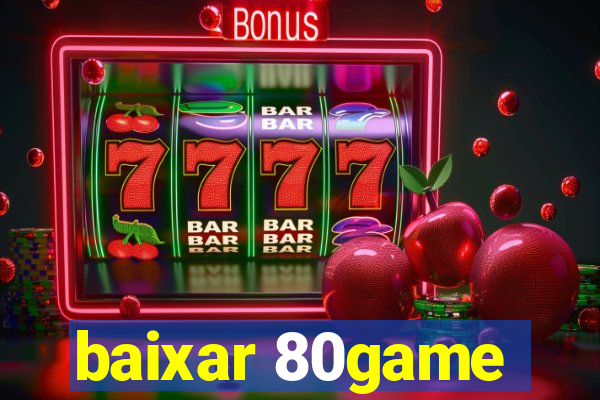 baixar 80game